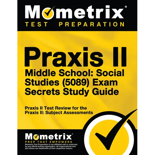 Praxis II Middle School: Social Studies (5089) Exam Secrets Study Guide: Praxis II Test Review for the Praxis II: Subject Assessments