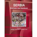 Serbia Business Law Handbook Volume 1 Strategic Information and Basic Laws