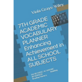 7TH GRADE ACADEMIC VOCABULARY PLANNER Enhancing Achievement in ALL SCHOOL SUBJECTS: INCREASING ACADEMIC READINESS Building Reading Fluency