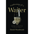 Confessions of a Waiter: The Good, the Bad and the Downright Outrageous Side of the Hotel Industry