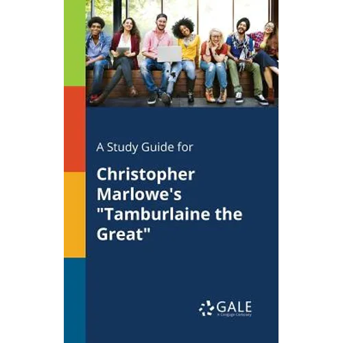 A Study Guide for Christopher Marlowe's "Tamburlaine the Great"