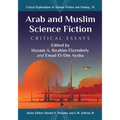 Arab and Muslim Science Fiction: Critical Essays