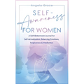 Self Awareness for Women: A Self Betterment Journal for Self Actualization, Balancing Emotions, Forgiveness & Meditation