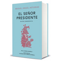 El Señor Presidente. (Edición Conmemorativa de la Rae Y La Asale) / The President. a Commemorative Edition