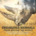 The Endangered Mammals from Around the World Animal Books for Kids Age 9-12 Children's Animal Books