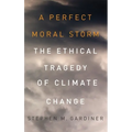 Perfect Moral Storm: The Ethical Tragedy of Climate Change