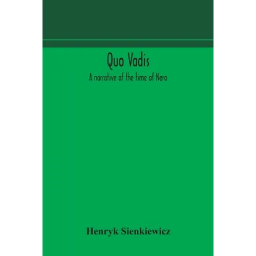 Quo Vadis: A Narrative Of The Time Of Nero