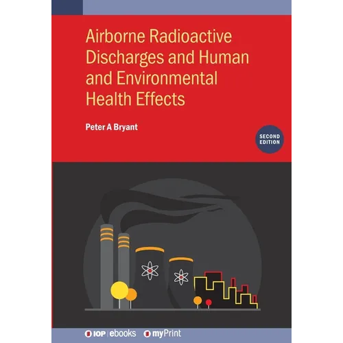 Airborne Radioactive Discharges and Human and Environmental Health Effects (Second Edition)