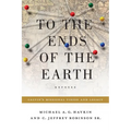 To the Ends of the Earth: Calvin's Missional Vision and Legacy