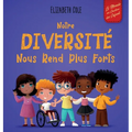 Notre diversité nous rend plus forts: Un livre pour enfants sur les émotions sociales, la diversité et la gentillesse
