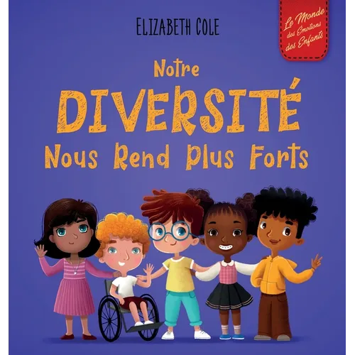 Notre diversité nous rend plus forts: Un livre pour enfants sur les émotions sociales, la diversité et la gentillesse