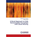 A Novel Approach to Fully Homomorphic Encryption with Cloud Security