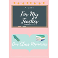 For My Teacher: A highly personalized color Teacher Appreciation Book