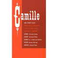 Camille and Other Plays: A Peculiar Position; The Glass of Water; La Dame Aux Camélias; Olympe's Marriage; A Scrap of Paper