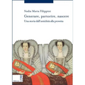 Generare, Partorire, Nascere: Una Storia Dallantichita Alla Provetta