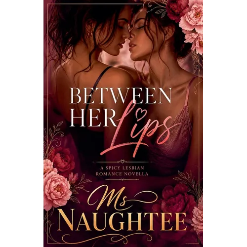 Between Her Lips: A Spicy Lesbian Romance Novella