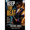 Keep The Beat: What Drumline, Discipline, and Faith Taught Me About Life