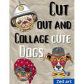 Cut out and collage cute dogs: Beautiful & Hight Quality Images And Illustrations For Collage Lovers And Mixed Media Artists And Designers 8,5 x 11 i