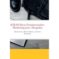 ICRAS Ideas Fundamentales: Marketing para Abogados