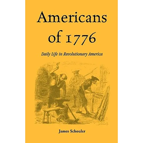 Americans of Seventeen Seventy-Six: Daily Life in Revolutionary America - Paperback