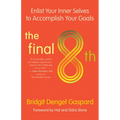 The Final 8th: Enlist Your Inner Selves to Accomplish Your Goals
