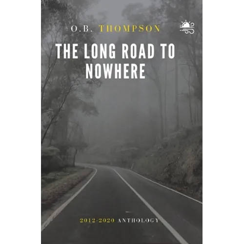 The Long Road to Nowhere: 2012-2020 Anthology