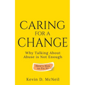 Caring For A Change: Why Talking About Abuse is Not Enough
