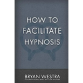How To Facilitate Hypnosis