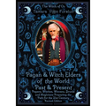 Pagan & Witch Elders of the World Past & Present: Pagans, Witches, Wiccans, Druids and Magicians Preparing the Path for the 21st Century Revised Editi