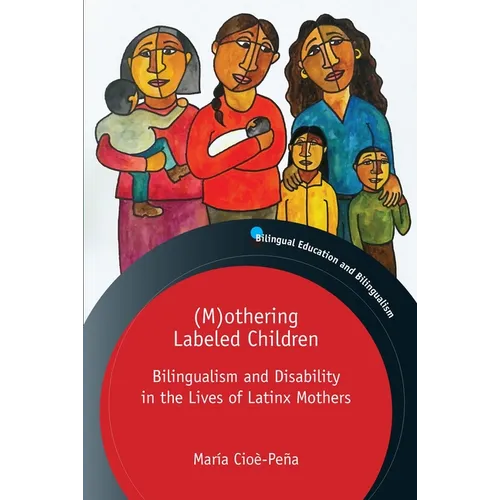 (M)Othering Labeled Children: Bilingualism and Disability in the Lives of Latinx Mothers