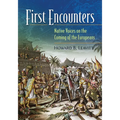 First Encounters: Native Voices on the Coming of the Europeans