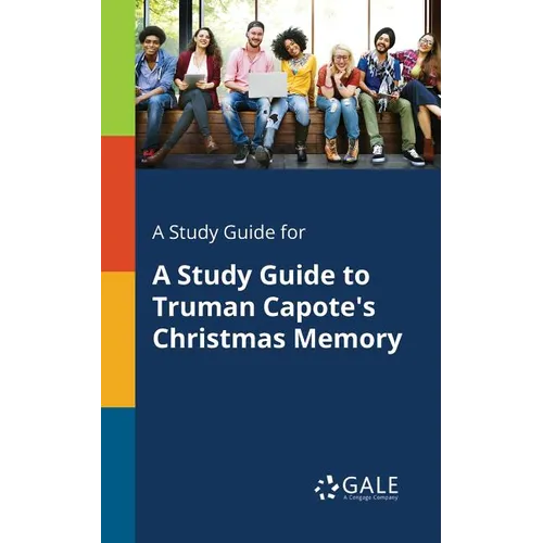 A Study Guide for A Study Guide to Truman Capote's Christmas Memory