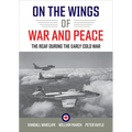 On the Wings of War and Peace: The RCAF during the Early Cold War