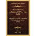 The El Dorado, Arkansas, Oil and Gas Field: Geological Outline, Operation Methods, Conservation (1922)