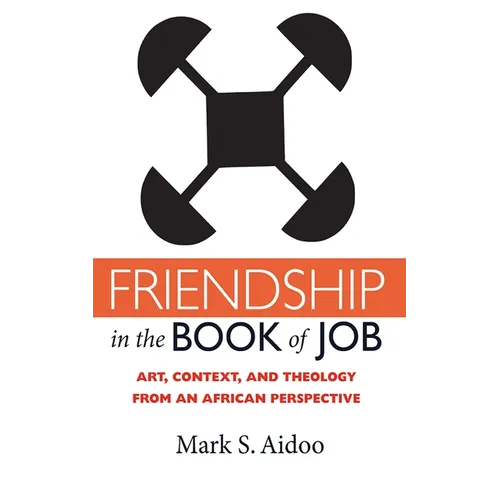 Friendship in the Book of Job: Art, Context, and Theology from an African Perspective