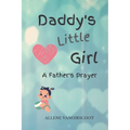 Daddy's Little Girl: A Father's Prayer
