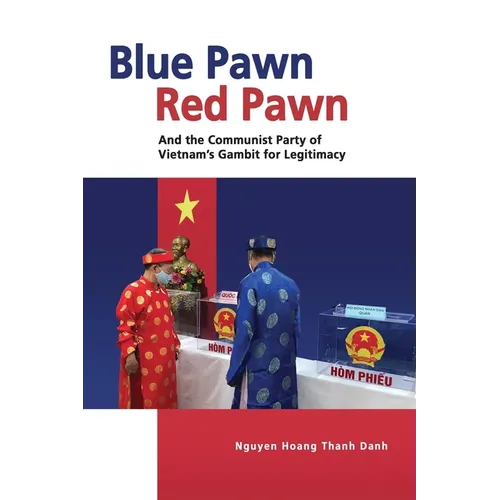 Blue Pawn, Red Pawn and the Communist Party of Vietnam's Gambit for Legitimacy