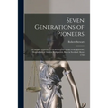 Seven Generations of Pioneers: the Pioneer Experiences of Seven Generations of Kirkpatricks, Descendants of Andrew Kirkpatrick, Born in Scotland Abou