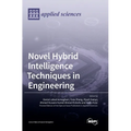 Novel Hybrid Intelligence Techniques in Engineering