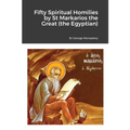 Fifty Spiritual Homilies by St Markarios the Great (the Egyptian)