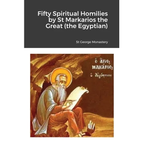 Fifty Spiritual Homilies by St Markarios the Great (the Egyptian)