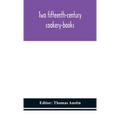 Two Fifteenth-Century Cookery-Books