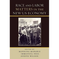 Race and Labor Matters in the New U.S. Economy