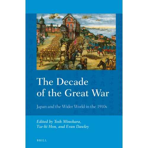 The Decade of the Great War: Japan and the Wider World in the 1910s