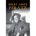 Great Lakes Pirate: The Adventures of Roaring Dan Seavey