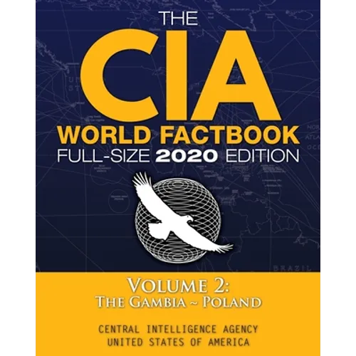 The CIA World Factbook Volume 2 - Full-Size 2020 Edition: Giant Format, 600+ Pages: The #1 Global Reference, Complete & Unabridged - Vol. 2 of 3, The