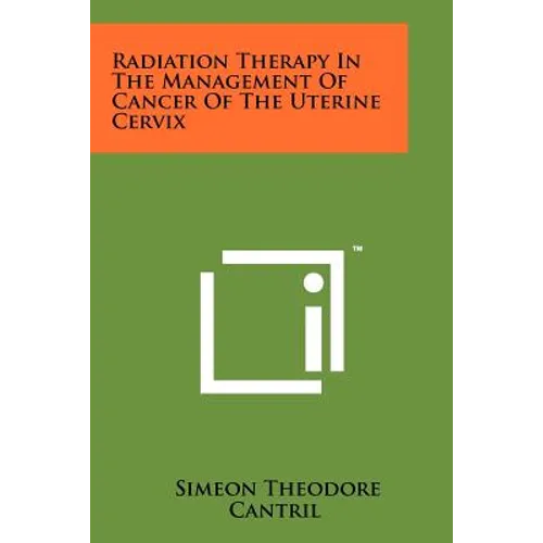 Radiation Therapy in the Management of Cancer of the Uterine Cervix