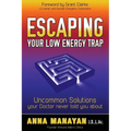 Escaping Your Low Energy Trap: Uncommon Solutions Your Doctor Never Told You about