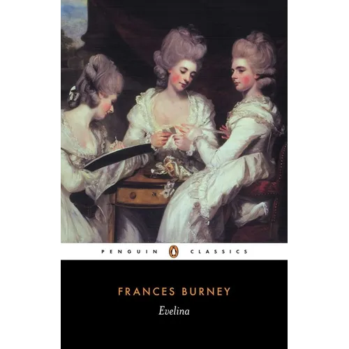 Evelina: Or the History of a Young Lady's Entrance Into the World