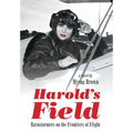 Harold's Field: Barnstormers on the Frontiers of Flight